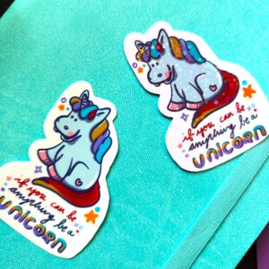 If you can be anything be a unicorn novelty sticker